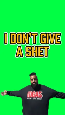 I DONT GIVE A SHET
