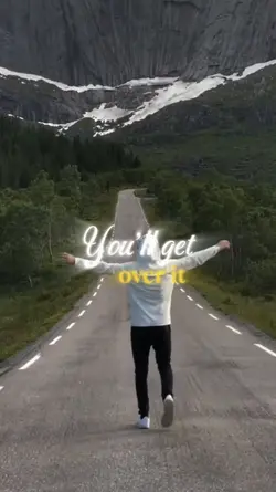 You'll get over it