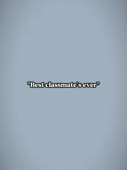 best classmates ever