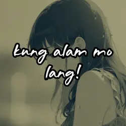 KUNG ALAM MO LANG