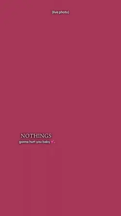 nothings gonna hurt 