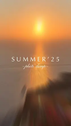 Summer’25 photo dump