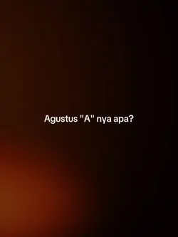 Agustus "A" nya apa?