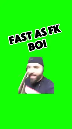 Fast as fk boi