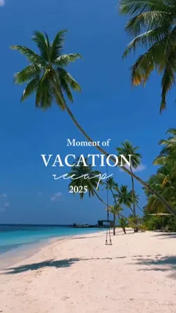 VACATION RECAP 2025