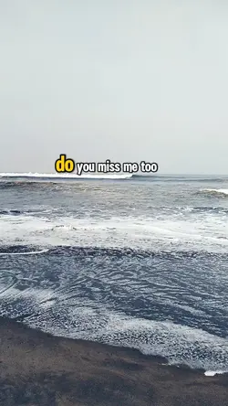 Do you miss me too 
