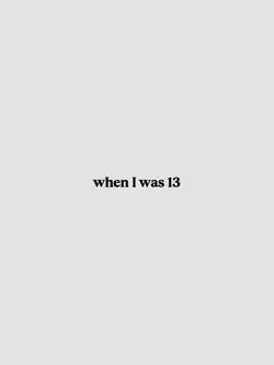when i was 13