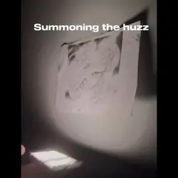 Summoning the huzz 😭