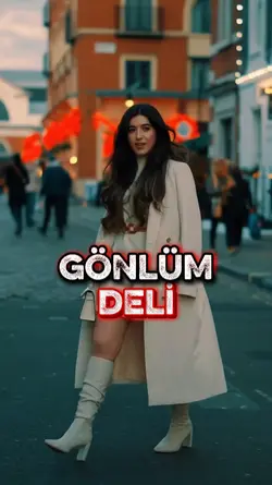 EY DELİ GÖNLÜM