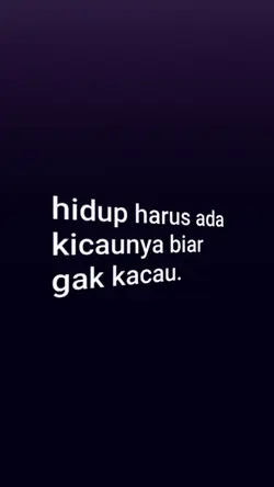 hidup harus ada kcau