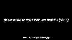 Voicing Over TADC!! 