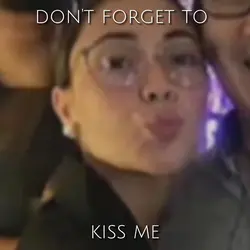 Don'tForgetToKissMe