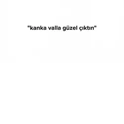knk valla guzel çikt