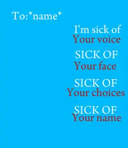 Sick of you