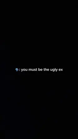 Ugly ex?
