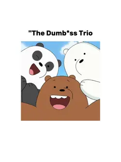 dumbass trio