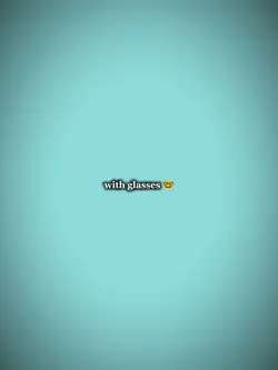 with &w/out glasses 