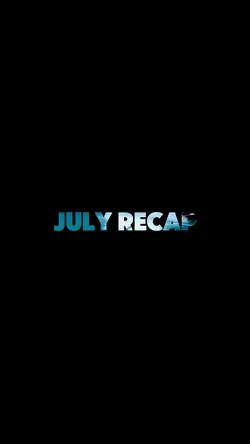 July recap