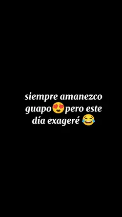siempr amanezco guap