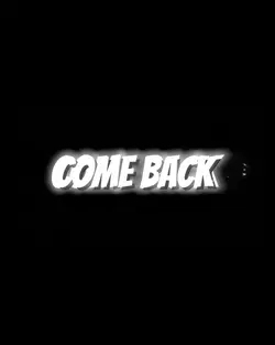 come back 