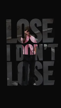 i don't lose