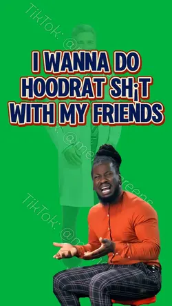 I WANNA BE A HOODRAT