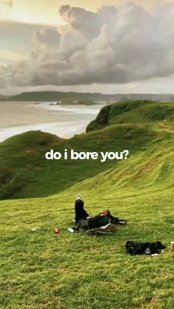 do i bore you?