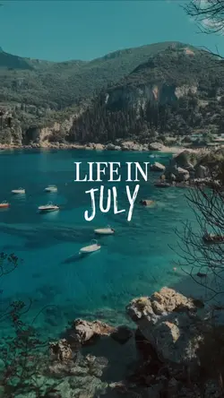 Life in July ☀️