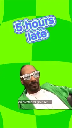 5 hours late 