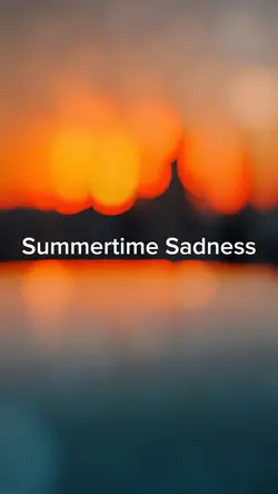 Summertime Sadness 