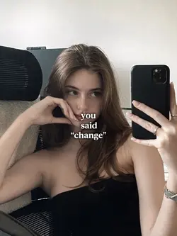 you said “change”