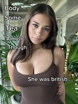 She was british… 🥵