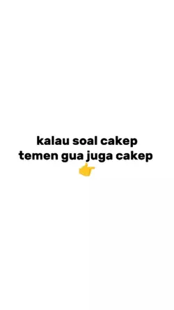 temen gua juga ckep