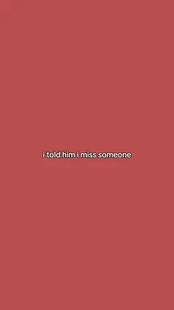 I told him i miss