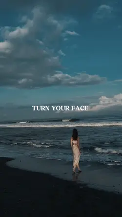 Turn you face