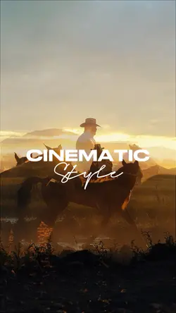 CINEMATIC STYLE