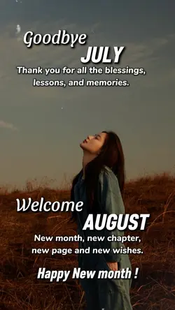 HELLO AUG. BYE JULY