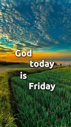 GOD TODAY FRIDAY