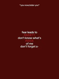 Fear leads to anxiet