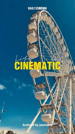 Life in cinematic 