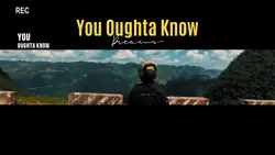 You Oughta know.|
