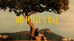 OH WHAT A DAY