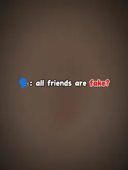 all friends are fake