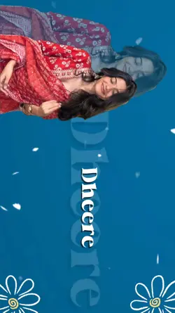 Dheere dheere....