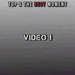 TOP 5 BEST MOMENT