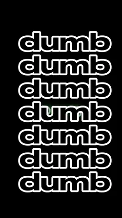 dumb dumb dumb