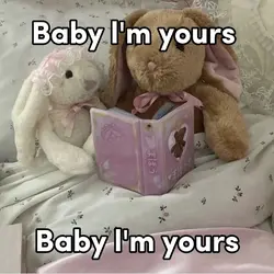 baby i'm yours