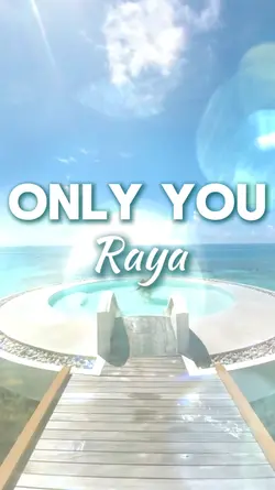 Raya only you