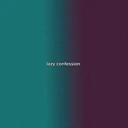 lazy confession 