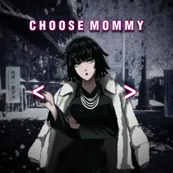 CHOOSE YOUR MOMMY